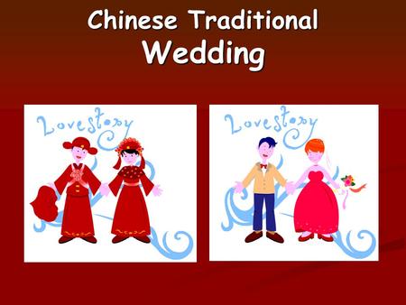 Chinese Traditional Wedding. Chinese Traditional Wedding Summary Pre-Wedding.