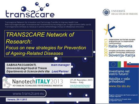 SABINA PASSAMONTI, team manager Università degli Studi di Trieste Dipartimento di Scienze della Vita Lead Partner TRANS2CARE Network of Research: Focus.