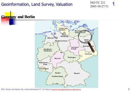 Geoinformation, Land Survey, Valuation 1 © Dr. Rokahr, Sen Stadt III AbtL, Hohenzollerndamm 177, 10713 Berlin,