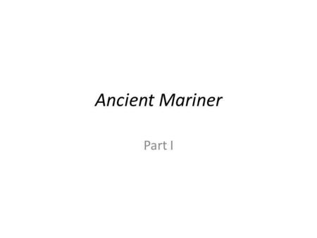 Ancient Mariner Part I. Latin Epigraph Latin Epigraph of Ancient Mariner Epi*graph (?), n. 1. Any inscription set upon a building; especially, one which.