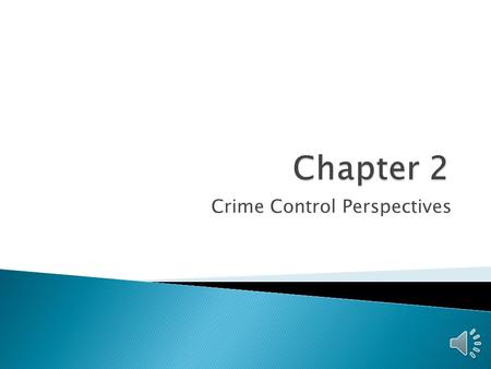 Crime Control Perspectives What are operational perspectives? They consists of views about how the justice system should operate or how it does operate.