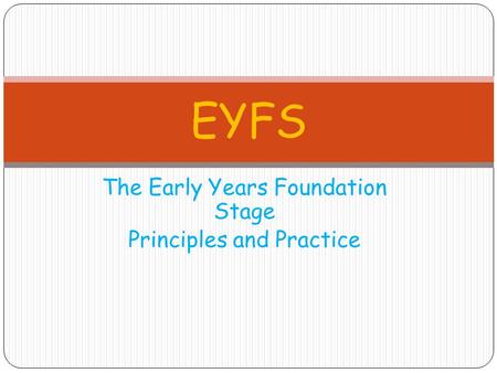 The Early Years Foundation Stage Principles and Practice