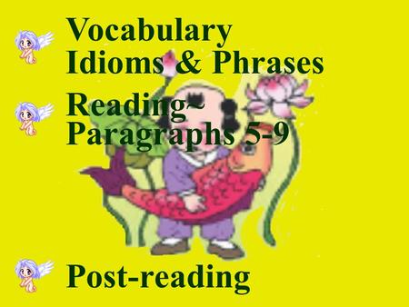 Vocabulary Idioms & Phrases Reading~ Paragraphs 5-9 Post-reading.