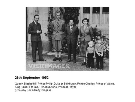 26th September 1952 Queen Elizabeth II, Prince Philip, Duke of Edinburgh, Prince Charles, Prince of Wales, King Faisal II of Iraq, Princess Anne, Princess.