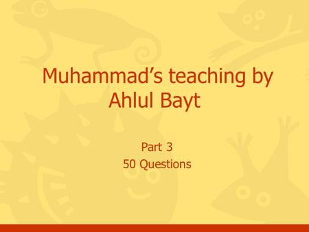 Part 3 50 Questions Muhammads teaching by Ahlul Bayt.