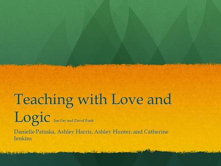 Teaching with Love and Logic Jim Fay and David Funk