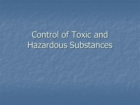 Control of Toxic and Hazardous Substances. Love Canal In August 1978 President Carter declared a federal emergency at the Love Canal due to contamination.