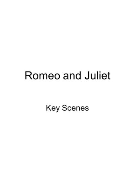 Romeo and Juliet Key Scenes.