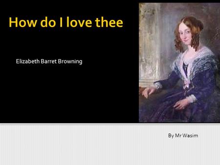 Elizabeth Barret Browning