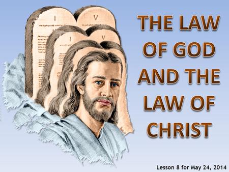 Lesson 8 for May 24, 2014. So He said to him, Why do you call Me good? No one is good but One, that is, God. But if you want to enter into life, keep.