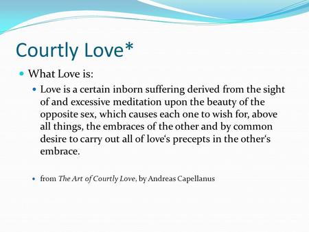 Courtly Love* What Love is: