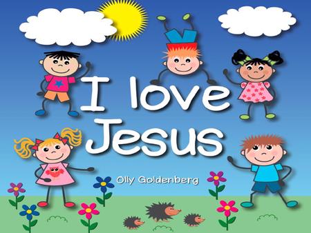 I love Jesus.