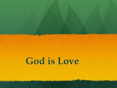 God is Love. PersonPresencePowerPurpose Acts 4:13 13 When they saw the courage of Peter and John and realized that they were unschooled, ordinary men,