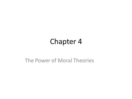 The Power of Moral Theories