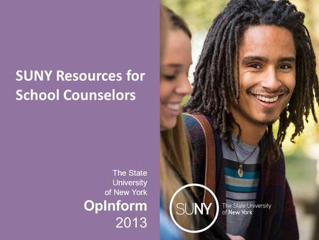 The State University of New York OpInform 2013 SUNY Resources for School Counselors.