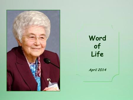 Word of Life April 2014 I give you a new commandment: love one another. Just as I have loved you, you also must love one another (John 13,34)