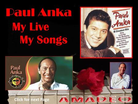 Paul Anka My Live My Songs Click for next Page Ottawa is the birthplace of Paul Anka, and where he met his 'Diana Ottawa, Ontario - Diana, Lonely Boy,