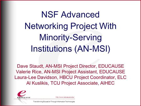 Transforming Education Through Information Technologies  NSF Advanced Networking Project With Minority-Serving Institutions (AN-MSI)