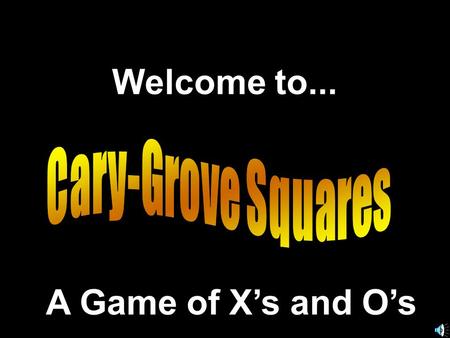 Welcome to... A Game of Xs and Os. Another Presentation © 2000 - All rights Reserved