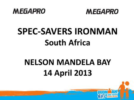 SPEC-SAVERS IRONMAN South Africa NELSON MANDELA BAY 14 April 2013.