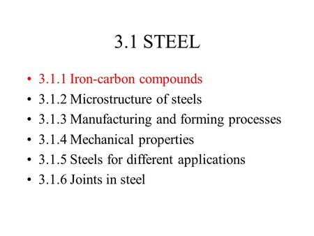 3.1 STEEL Iron-carbon compounds Microstructure of steels