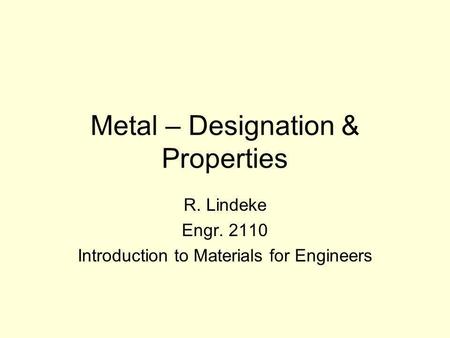 Metal – Designation & Properties