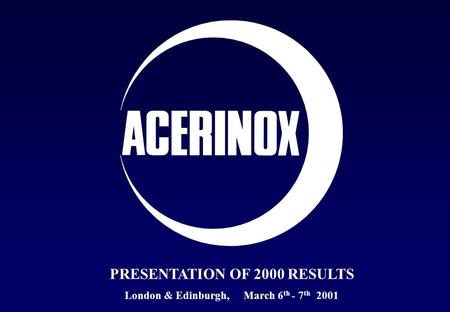 PRESENTATION OF 2000 RESULTS London & Edinburgh, March 6 th - 7 th 2001.