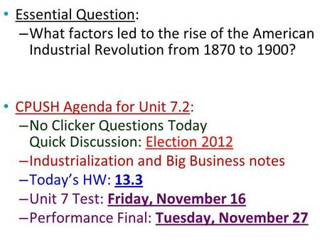 Essential Question: What factors led to the rise of the American Industrial Revolution from 1870 to 1900? CPUSH Agenda for Unit 7.2: No Clicker Questions.