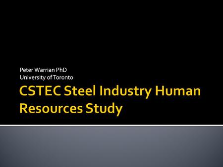 Peter Warrian PhD University of Toronto. Steel Employment Trends: Sector Definition Globalization and NAFTA Steel Market Demographic Bubble New Steel.