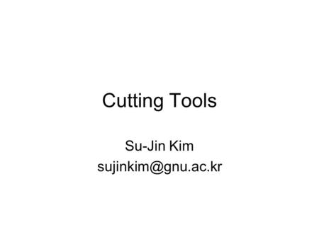 Cutting Tools Su-Jin Kim Turning Tool Grades.