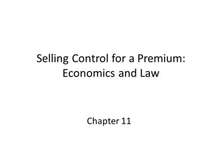 Selling Control for a Premium: Economics and Law Chapter 11.