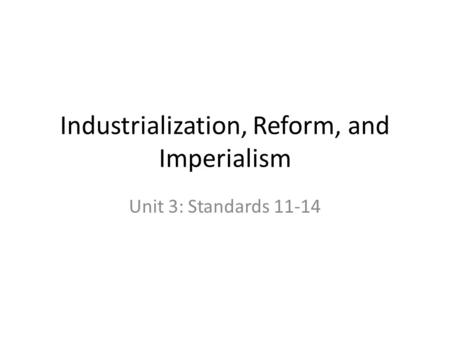 Industrialization, Reform, and Imperialism