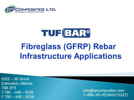 1–888–99–REBAR(73227) 5522 – 36 Street Edmonton, Alberta T6B 3P3 T:780 – 448 – 9338 F:780 – 448 – 9338.