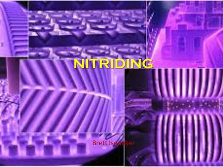 NITRIDING Brett Iseneker.