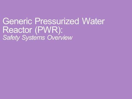 Generic Pressurized Water Reactor (PWR): Safety Systems Overview