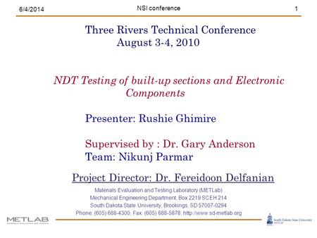 6/4/2014 1 Materials Evaluation and Testing Laboratory (METLab) Mechanical Engineering Department, Box 2219 SCEH 214 South Dakota State University, Brookings,