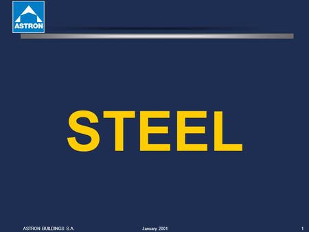 January 2001ASTRON BUILDINGS S.A.1 STEEL. January 2001ASTRON BUILDINGS S.A.2 STEEL as a construction material.