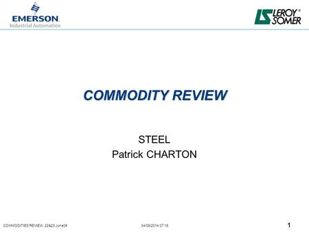 COMMODITIES REVIEW 22&23 June06 04/06/2014 07:16 1 COMMODITY REVIEW STEEL Patrick CHARTON.