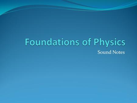 Sound Notes. The Nature of Sound Sound travels in longitudinal waves consisting of oscillating compressions and rarefactions through the air. Sound travels.