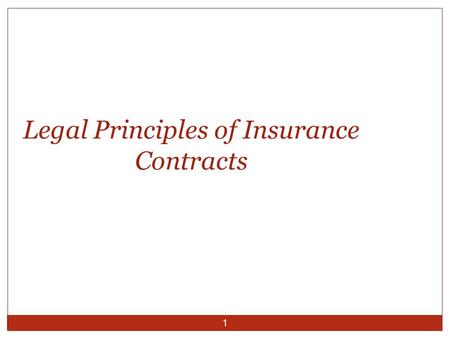 1 Legal Principles of Insurance Contracts. Requirements of a Valid Insurance Contract 2 Legality Capacity Offer and Acceptance Consideration contracts.