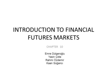 INTRODUCTION TO FINANCIAL FUTURES MARKETS