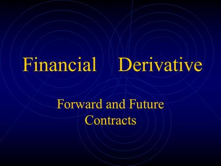 Forward and Future Contracts