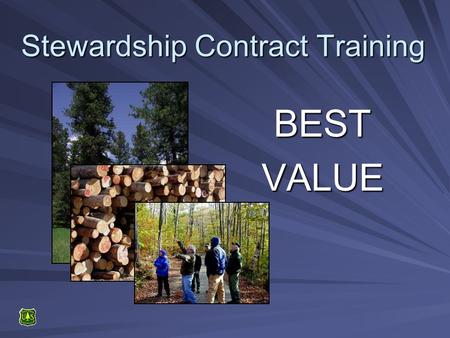 Stewardship Contract Training BESTVALUE. RequirementDefinition Key Personnel Source Selection Process Stewardship Contract Training.