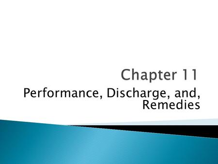 Performance, Discharge, and, Remedies. If you cant give me your word of honor, will you give me your promise? Samuel Goldwyn, Hollywood producer Everyone.