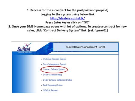 1. Process for the e-contract for the postpaid and prepaid; Logging to the system using below link  Press Enter key or click on.