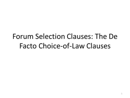 Forum Selection Clauses: The De Facto Choice-of-Law Clauses 1.