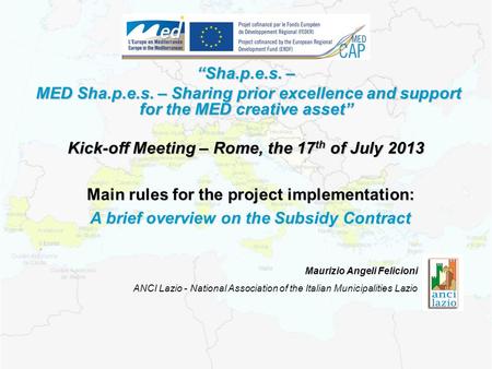 Maurizio Angeli Felicioni ANCI Lazio - National Association of the Italian Municipalities Lazio Main rules for the project implementation: A brief overview.