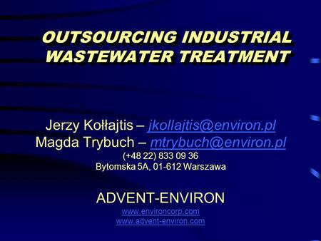 OUTSOURCING INDUSTRIAL WASTEWATER TREATMENT Jerzy Kołłajtis – Magda Trybuch –