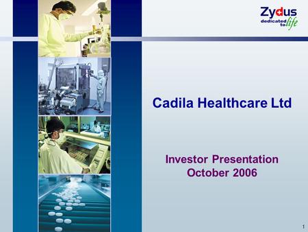 1 Cadila Healthcare Ltd Investor Presentation October 2006.