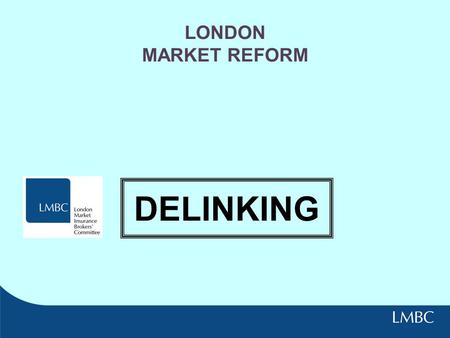 LONDON MARKET REFORM DELINKING.